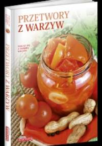 Przetwory z warzyw - Jolanta Bąk, Ludmiła Sojka