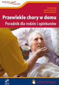 Przewlekle chory w domu. Poradnik dla rodzin i opiekunów.