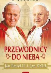 Przewodnicy do nieba Jan Paweł II i Jan XXIII - Leszek Smoliński