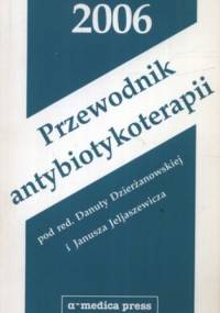 Przewodnik antybiotykoterapii 2006 - Danuta Dzierżanowska