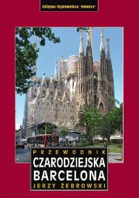 Przewodnik Czarodziejska Barcelona - Jerzy Żebrowski