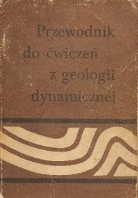 Przewodnik do ćwiczeń z geologii dynamicznej - Wojciech Jaroszewski