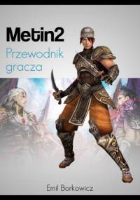 Przewodnik gracza Metin2 - Emil Borkowicz