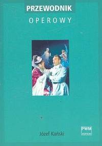 Przewodnik operowy - Józef Kański
