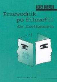 Przewodnik po filozofii dla inteligentnych - Roger Scruton