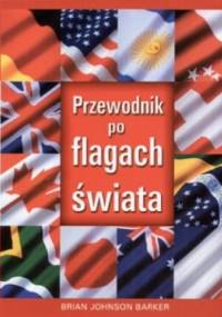Przewodnik po flagach świata - Barker Brian Johnson