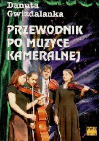 Przewodnik po muzyce kameralnej - Danuta Gwizdalanka