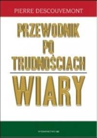 Przewodnik po trudnościach wiary - Pierre Descouvemont