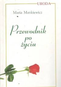 Przewodnik po życiu - Maria Mankiewicz