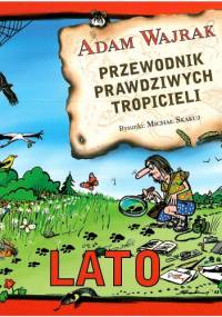 Przewodnik prawdziwych tropicieli. Lato - Adam Wajrak