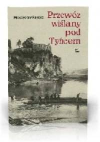 Przewóz wiślany pod Tyńcem - Mieczysław Rokosz