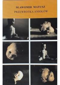 Przewrotka aniołów - Sławomir Matusz