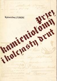 Przez kamieniołomy i kolczasty drut - Zbigniew Wlazłowski