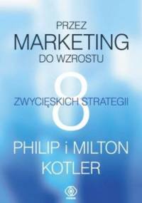 Przez marketing do wzrostu. 8 zwycięskich strategii - Philip Kotler
