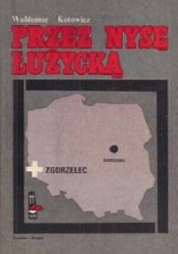 Przez Nysę Łużycką - Waldemar Kotowicz