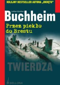 Przez piekło do Brestu - Lothar-Günther Buchheim