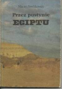 Przez pustynie Egiptu - Maciej Pawlikowski
