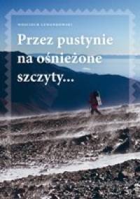 Przez pustynie na ośnieżone szczyty... - Wojciech Lewandowski