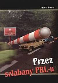 Przez szlabany PRL-u - Jacek Sowa