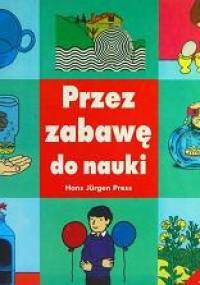 Przez zabawę do nauki - Hans Jürgen Press