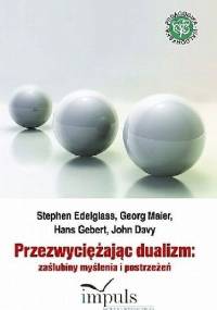 Przezwyciężając Dualizm. Zaślubiny Myślenia i Postrzeżeń