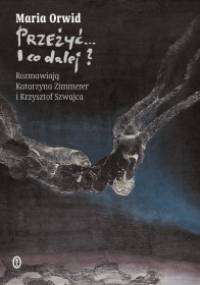 Przeżyć... i co dalej? - Maria Orwid