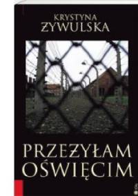 Przeżyłam Oświęcim - Krystyna Żywulska