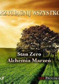 Przyciągnij wszystko. Stan zero. Alchemia marzeń - Paweł Ładniak
