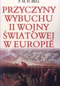 Przyczyny wybuchu II wojny światowej w Europie - P.M.H. Bell