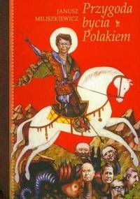 Przygoda bycia Polakiem - Janusz Miliszkiewicz