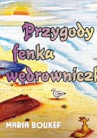Przygody fenka wędrowniczka - Maria Magdalena Boukef
