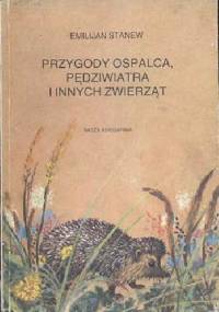 Przygody Ospalca, Pędziwiatra i innych zwierząt - Emilijan Stanew