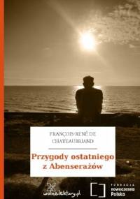 Przygody ostatniego z Abenserażów - François-René de Chateaubriand