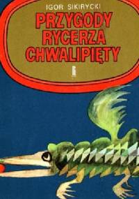 Przygody rycerza Chwalipięty - Igor Sikirycki