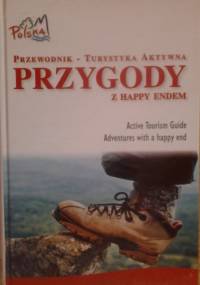 Przygody z Happy Endem. Przewodnik - Turystyka Aktywna.