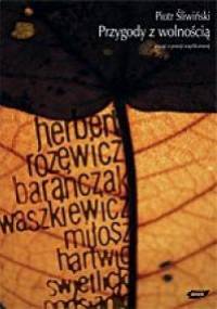 Przygody z wolnością. Uwagi o poezji współczesnej - Piotr Śliwiński