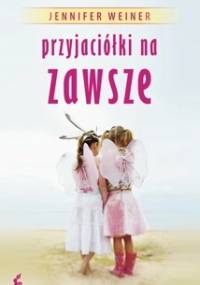 Przyjaciółki na zawsze - Jennifer Weiner