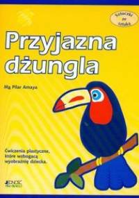 Przyjazna dżungla. Sztuczki ze sztuką - Amaya Ma Pilar