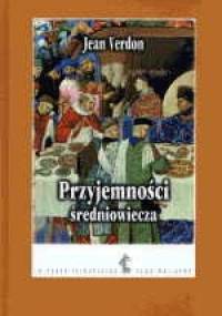 Przyjemności średniowiecza - Jean Verdon