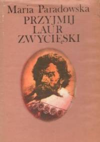 Przyjmij laur zwycięski - Maria Paradowska
