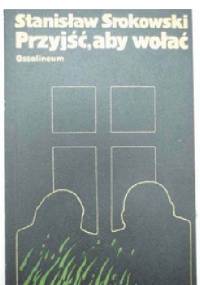 Przyjść, aby wołać - Stanisław Srokowski