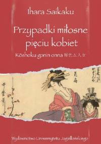 Przypadki miłosne pięciu kobiet - Saikaku Ihara