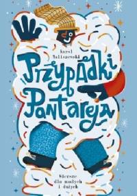 Przypadki Pantareja. Wiersze dla małych i dużych - Karol Maliszewski