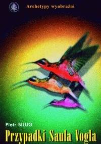 Przypadki Saula Voga - Piotr Billig