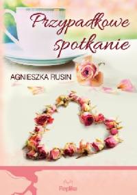 Przypadkowe spotkanie - Agnieszka Rusin