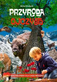 Przyroda ojczysta. Encyklopedia dla całej rodziny - Michał Brodacki
