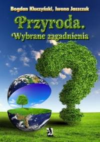 Przyroda. Wybrane zagadnienia - Bogdan Kluczyński, Iwona Jaszczuk