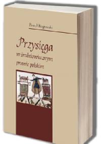 Przysięga w średniowiecznym prawie polskim - Paweł Rogowski