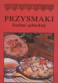 Przysmaki kuchni uzbeckiej - Karim Makhmudov, H. Ismailova