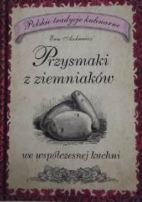 Przysmaki z ziemniaków we współczesnej kuchni - Ewa Aszkiewicz